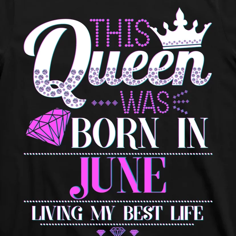 This Queen Was Born In June Living My Best Life T-Shirt