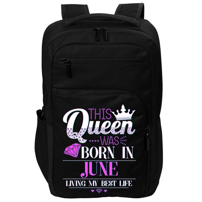 This Queen Was Born In June Living My Best Life Impact Tech Backpack