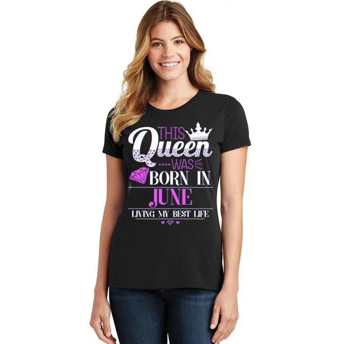 This Queen Was Born In June Living My Best Life Women's T-Shirt