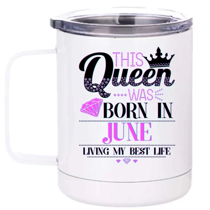 This Queen Was Born In June Living My Best Life Front & Back 12oz Stainless Steel Tumbler Cup