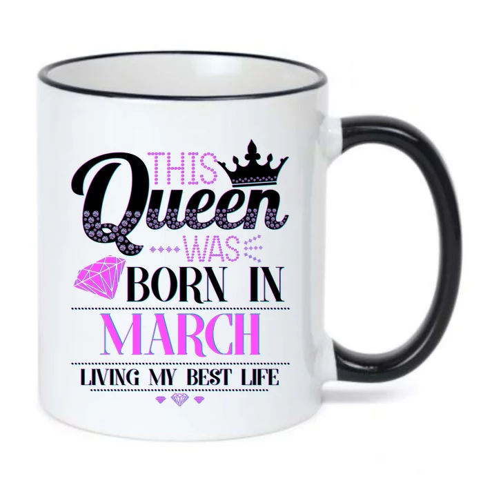 This Queen Was Born In March Living My Best Life Black Color Changing Mug