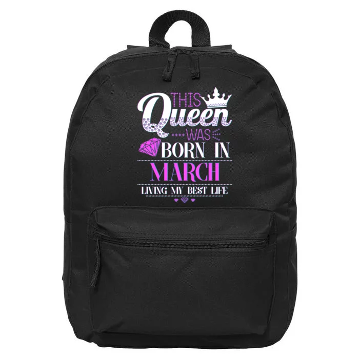 This Queen Was Born In March Living My Best Life 16 in Basic Backpack