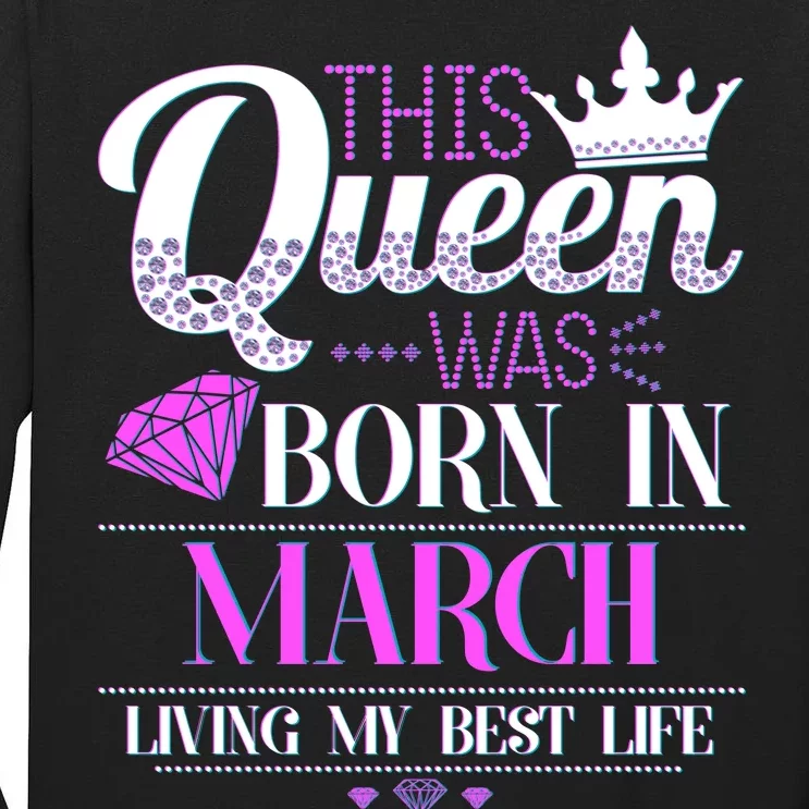 This Queen Was Born In March Living My Best Life Tall Long Sleeve T-Shirt