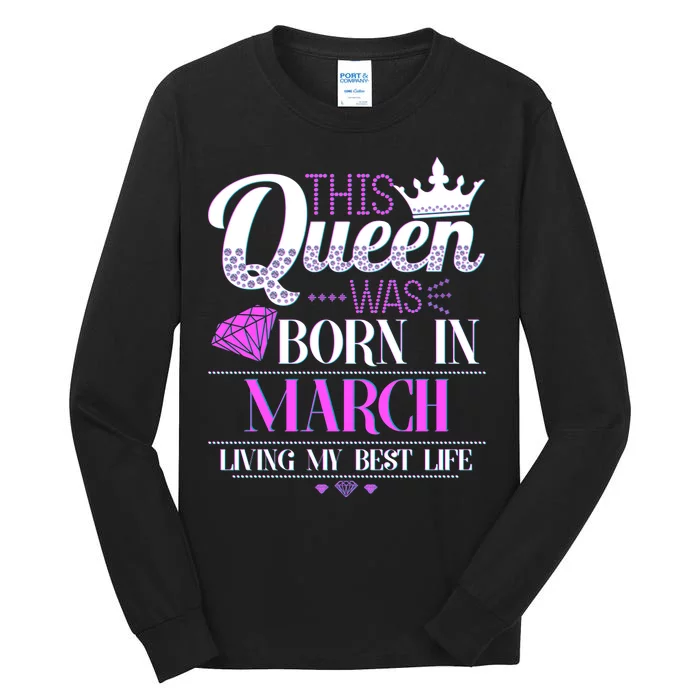 This Queen Was Born In March Living My Best Life Tall Long Sleeve T-Shirt