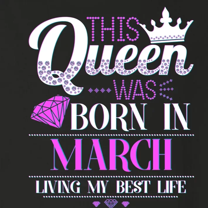 This Queen Was Born In March Living My Best Life Toddler Long Sleeve Shirt