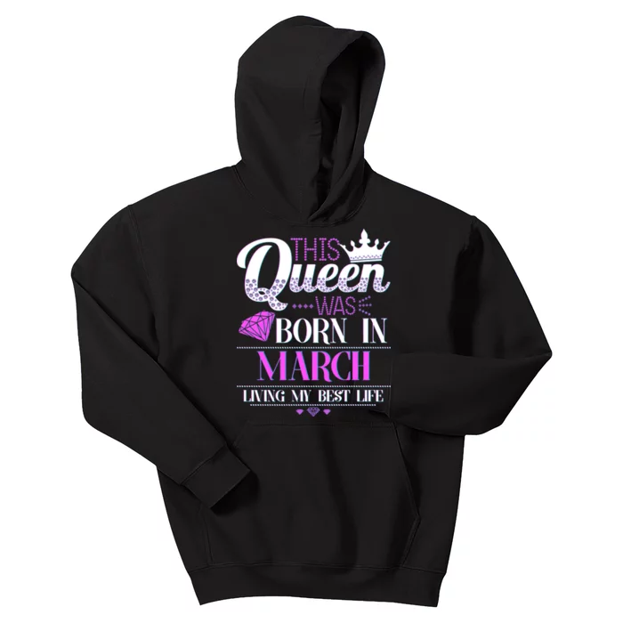 This Queen Was Born In March Living My Best Life Kids Hoodie