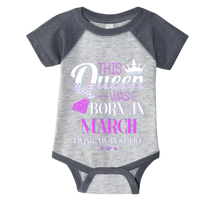 This Queen Was Born In March Living My Best Life Infant Baby Jersey Bodysuit