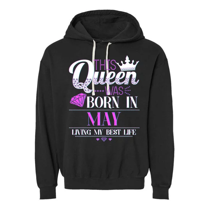 This Queen Was Born In May Living My Best Life Garment-Dyed Fleece Hoodie