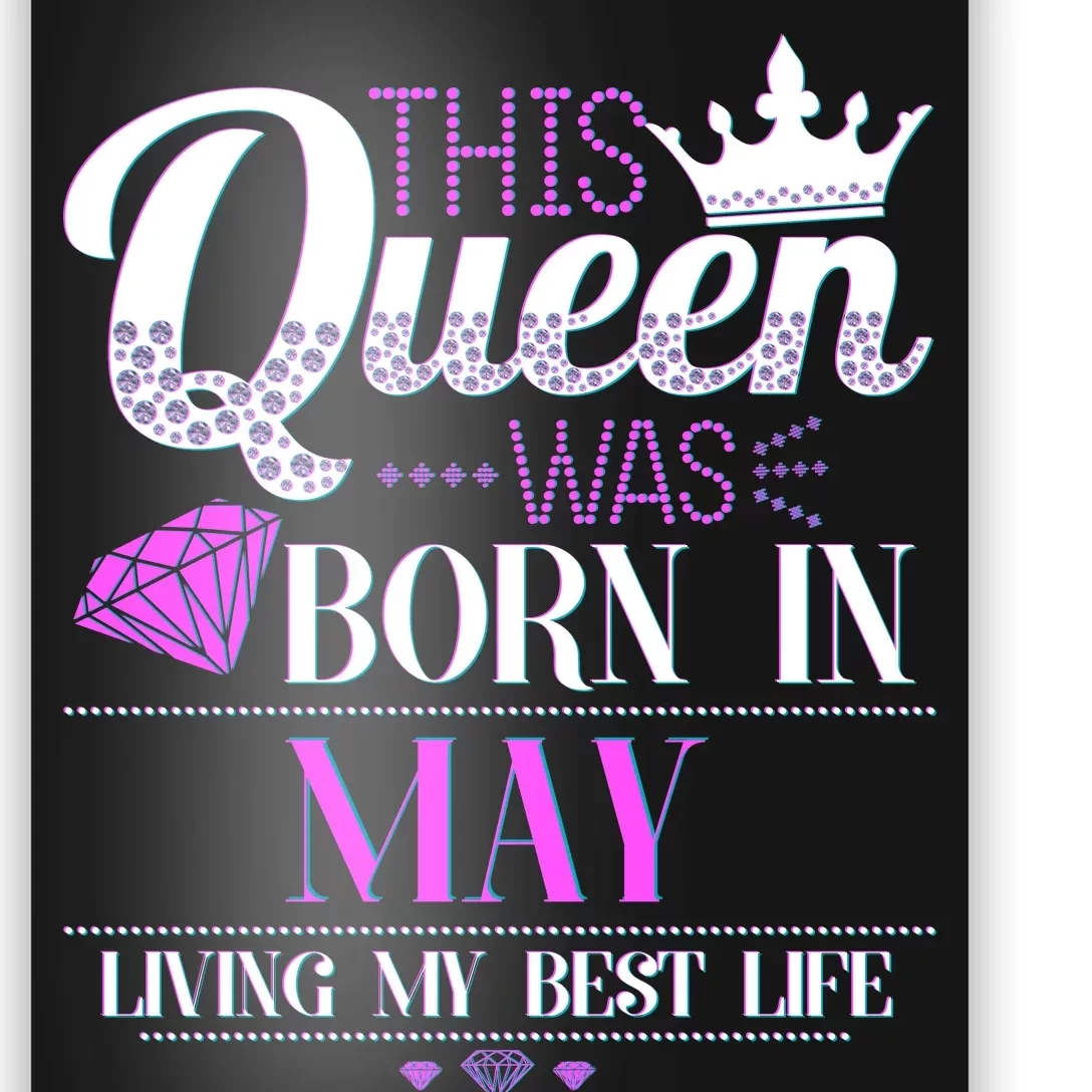 This Queen Was Born In May Living My Best Life Poster