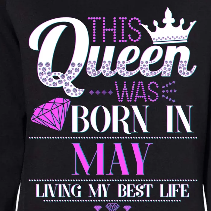 This Queen Was Born In May Living My Best Life Womens California Wash Sweatshirt