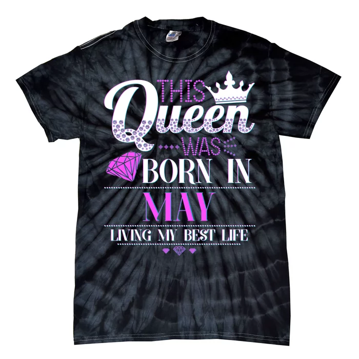 This Queen Was Born In May Living My Best Life Tie-Dye T-Shirt