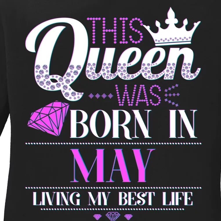 This Queen Was Born In May Living My Best Life Ladies Long Sleeve Shirt