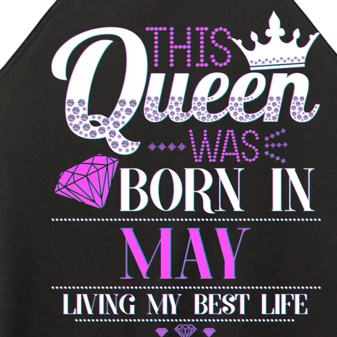 This Queen Was Born In May Living My Best Life Women’s Perfect Tri Rocker Tank