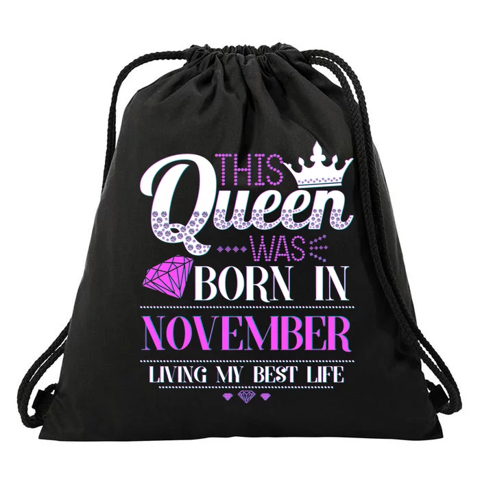 This Queen Was Born In November Living My Best Life Drawstring Bag