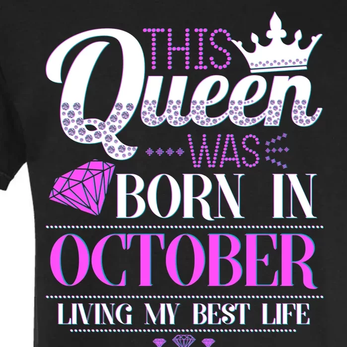 This Queen Was Born In October Living My Best Life Garment-Dyed Heavyweight T-Shirt