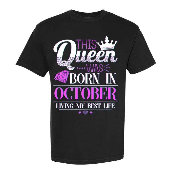 This Queen Was Born In October Living My Best Life Garment-Dyed Heavyweight T-Shirt