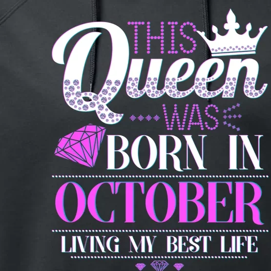 This Queen Was Born In October Living My Best Life Performance Fleece Hoodie