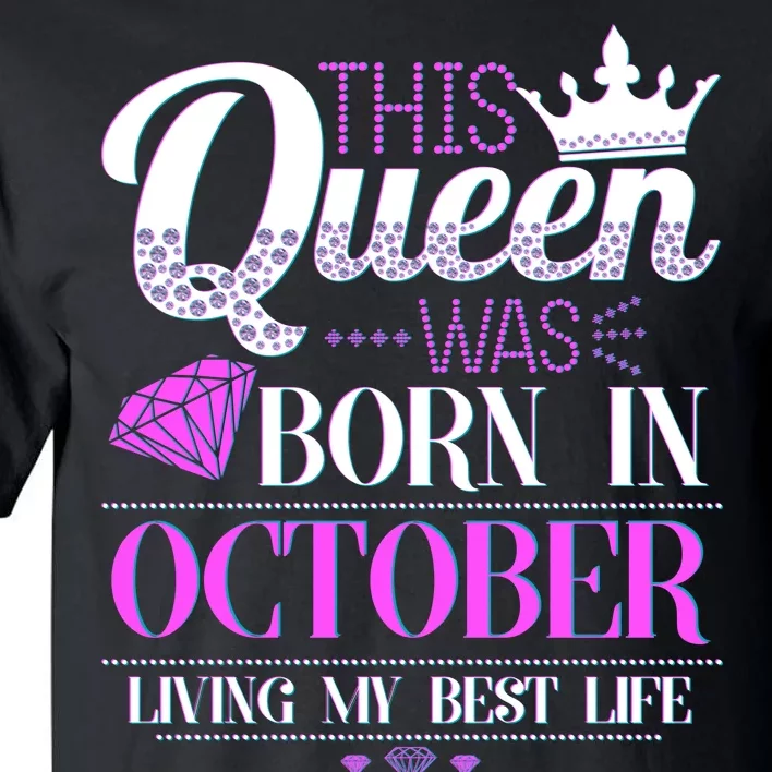 This Queen Was Born In October Living My Best Life Tall T-Shirt