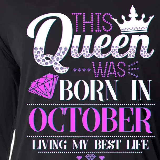 This Queen Was Born In October Living My Best Life Cooling Performance Long Sleeve Crew