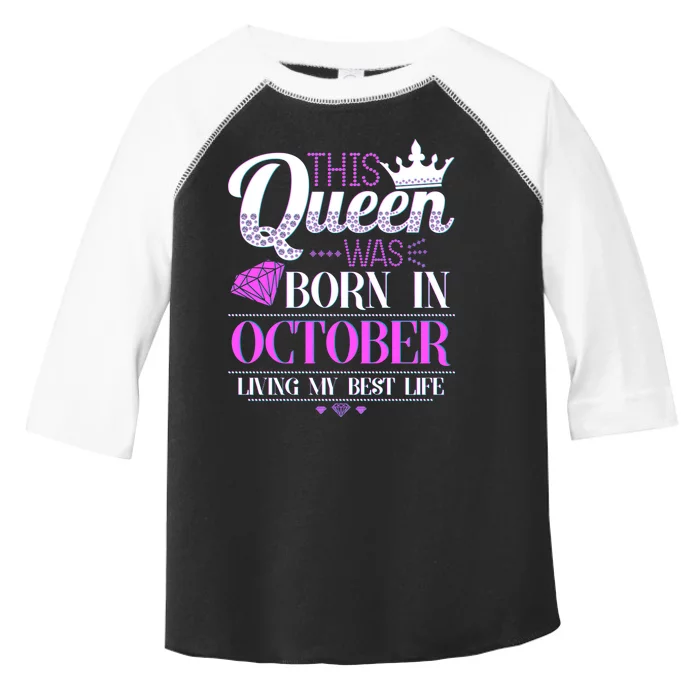 This Queen Was Born In October Living My Best Life Toddler Fine Jersey T-Shirt