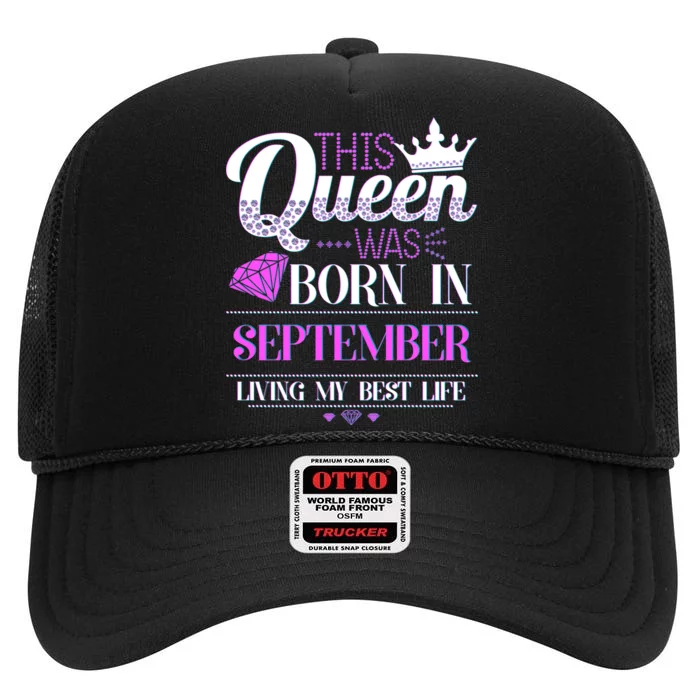 This Queen Was Born In September Living My Best Life High Crown Mesh Trucker Hat