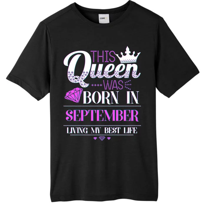 This Queen Was Born In September Living My Best Life ChromaSoft Performance T-Shirt