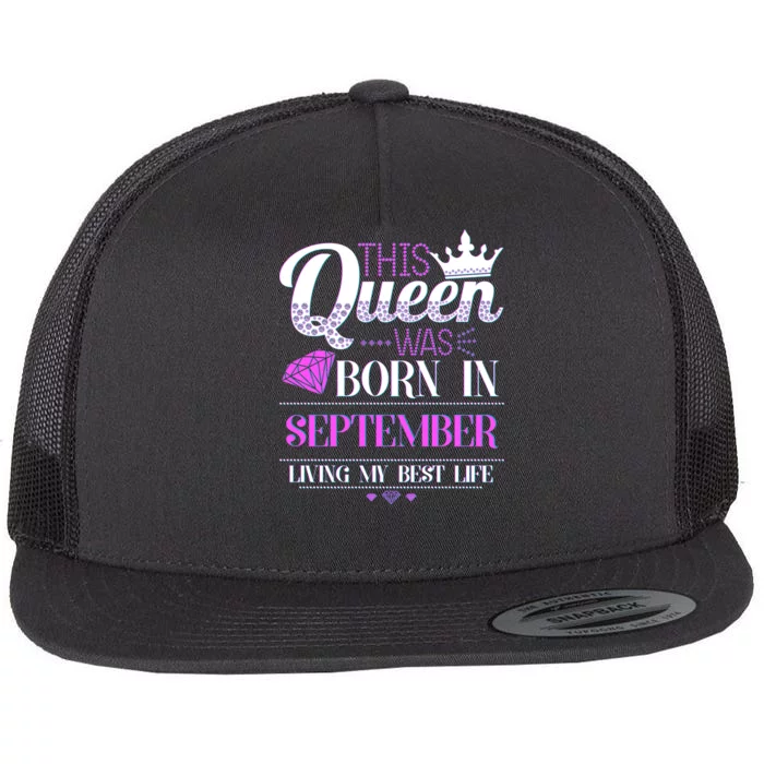 This Queen Was Born In September Living My Best Life Flat Bill Trucker Hat