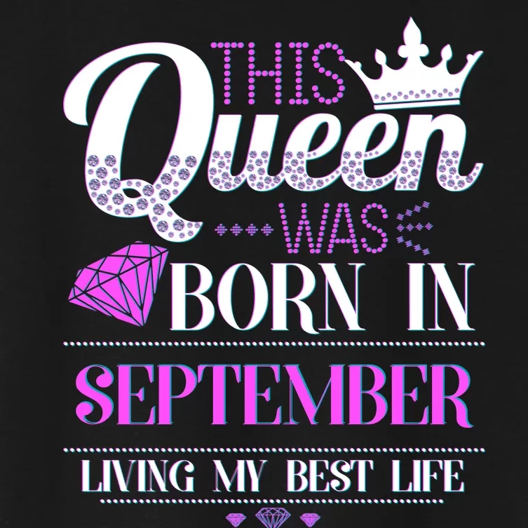 This Queen Was Born In September Living My Best Life Women's Crop Top Tee