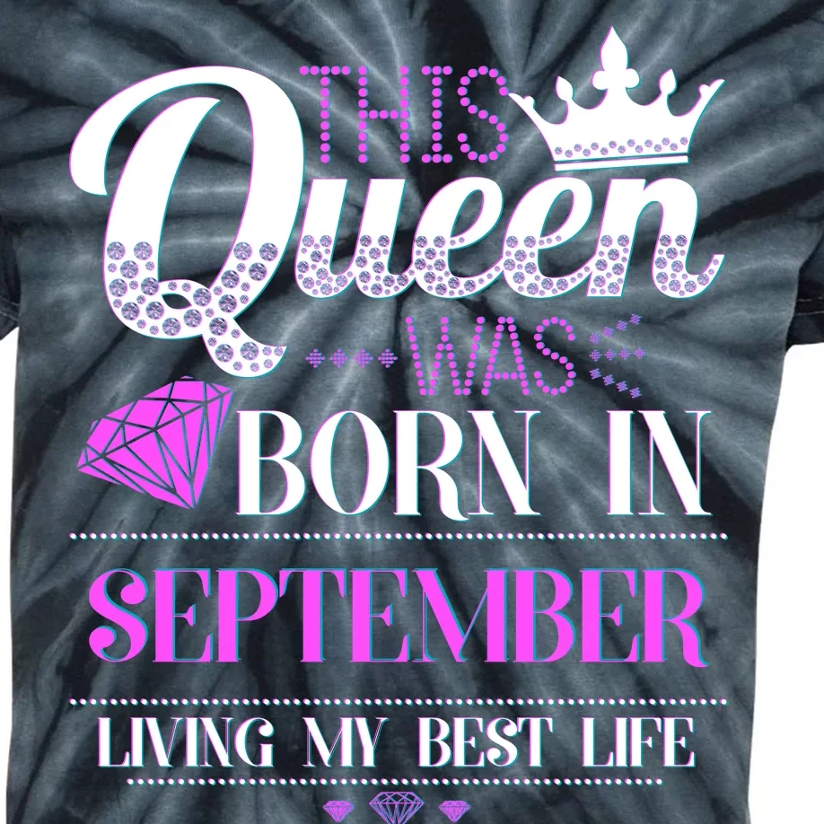 This Queen Was Born In September Living My Best Life Kids Tie-Dye T-Shirt