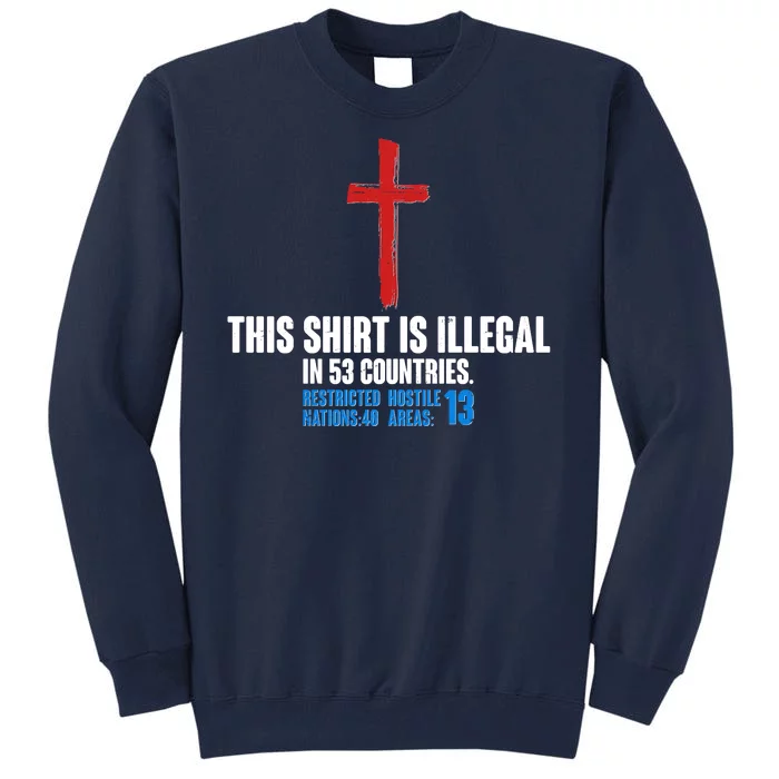 This Shirt Is Illegal In 53 Countries Restricted Nations 40 Hostile Areas 13 Tall Sweatshirt