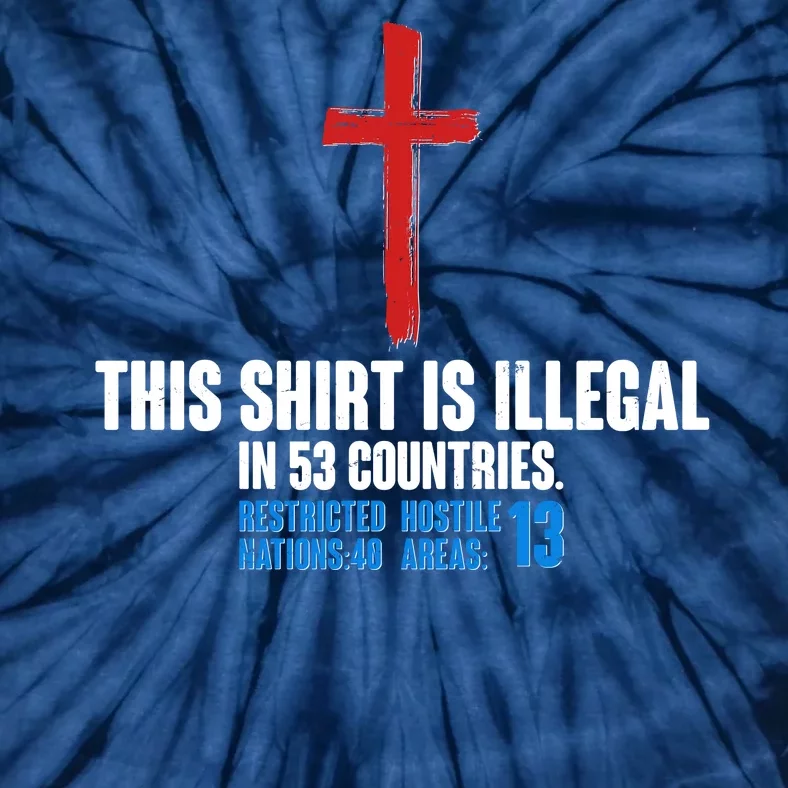 This Shirt Is Illegal In 53 Countries Restricted Nations 40 Hostile Areas 13 Tie-Dye T-Shirt