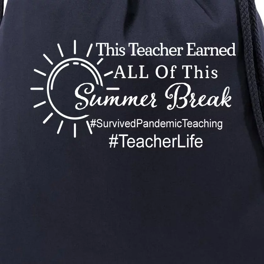 This Teacher Earned All Of This Summer Break Teacher Life Drawstring Bag