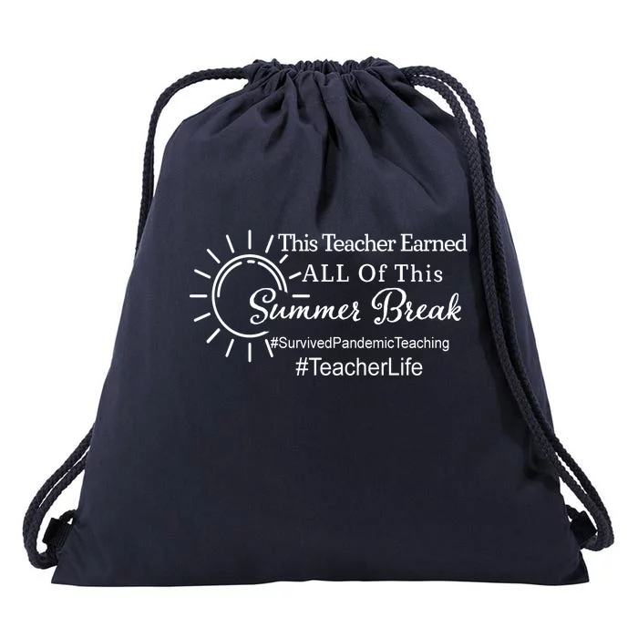 This Teacher Earned All Of This Summer Break Teacher Life Drawstring Bag