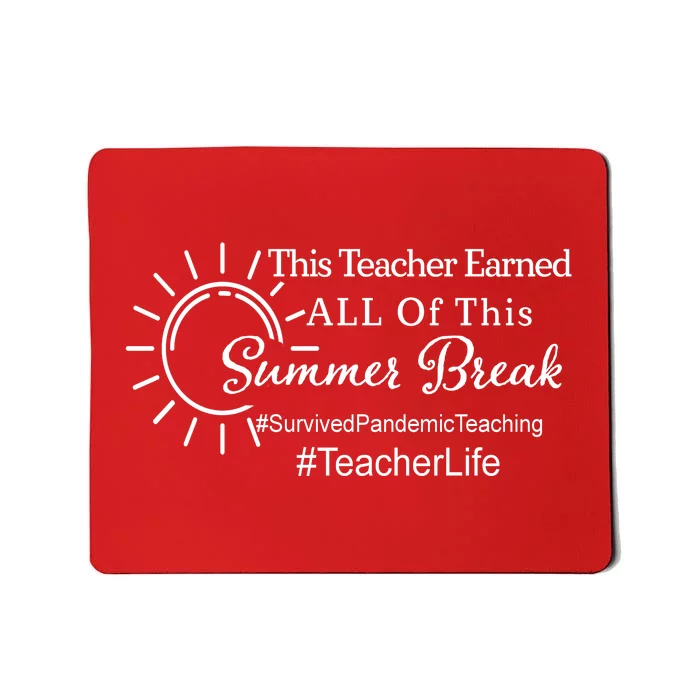 This Teacher Earned All Of This Summer Break Teacher Life Mousepad