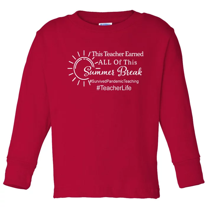 This Teacher Earned All Of This Summer Break Teacher Life Toddler Long Sleeve Shirt