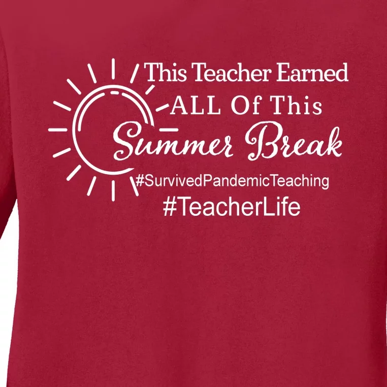 This Teacher Earned All Of This Summer Break Teacher Life Ladies Long Sleeve Shirt