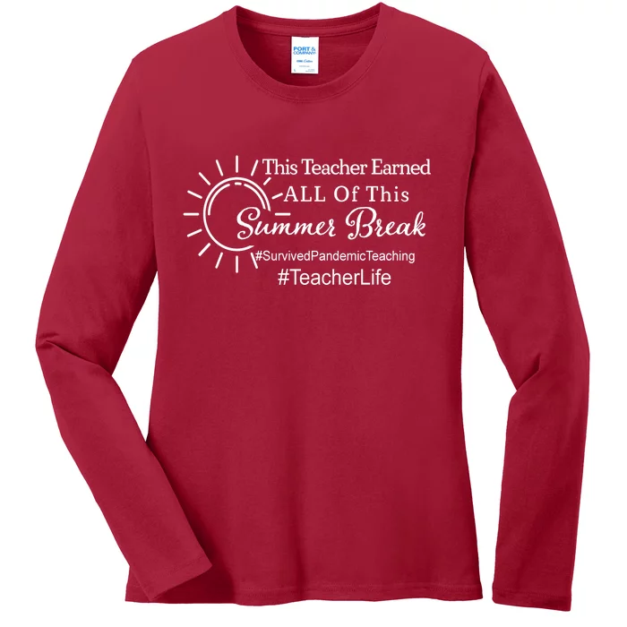 This Teacher Earned All Of This Summer Break Teacher Life Ladies Long Sleeve Shirt