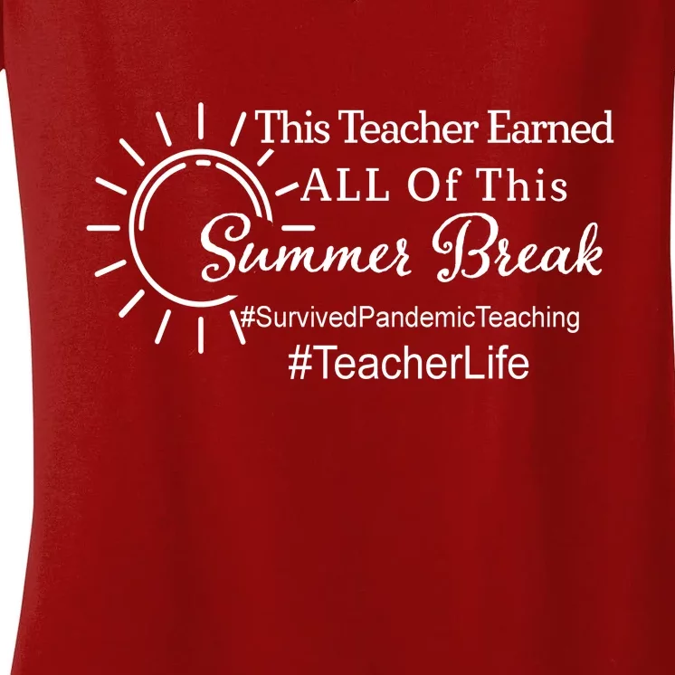 This Teacher Earned All Of This Summer Break Teacher Life Women's V-Neck T-Shirt