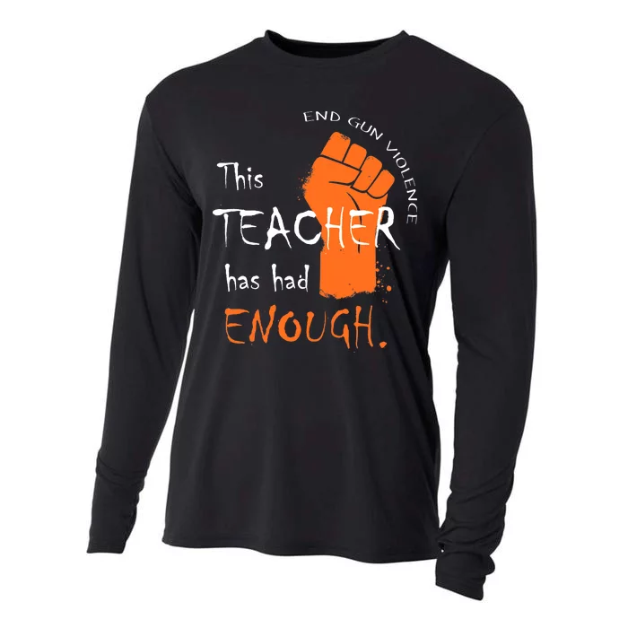 This Teacher Has Had Enough End Gun Violence Cooling Performance Long Sleeve Crew