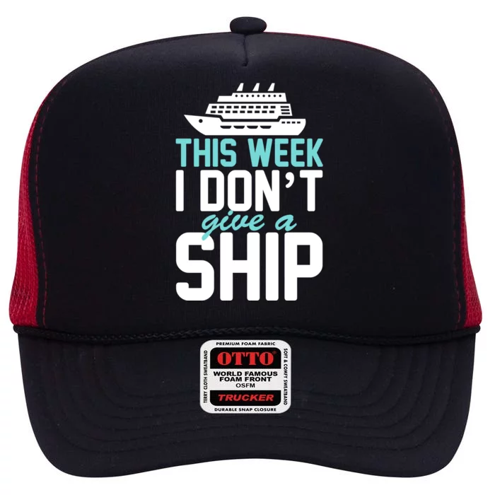 This Week I Don't Give A Ship High Crown Mesh Trucker Hat