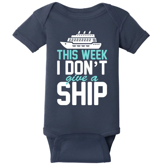 This Week I Don't Give A Ship Baby Bodysuit