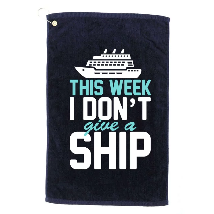 This Week I Don't Give A Ship Platinum Collection Golf Towel