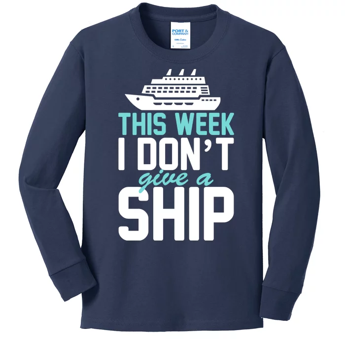 This Week I Don't Give A Ship Kids Long Sleeve Shirt