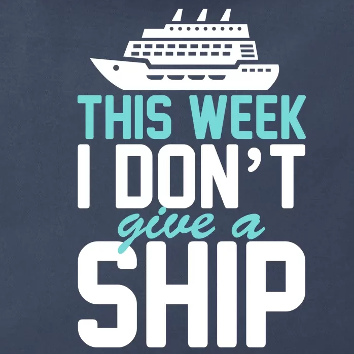 This Week I Don't Give A Ship Zip Tote Bag