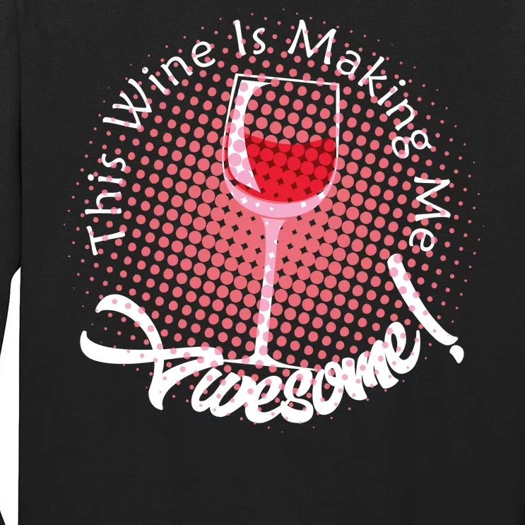 This Wine Is Making Me Awesome Tall Long Sleeve T-Shirt