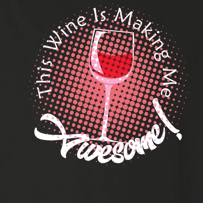 This Wine Is Making Me Awesome Toddler Long Sleeve Shirt