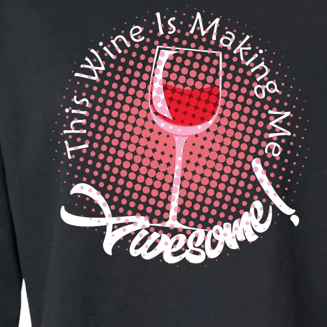 This Wine Is Making Me Awesome Cropped Pullover Crew