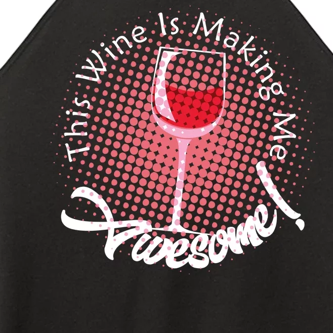 This Wine Is Making Me Awesome Women’s Perfect Tri Rocker Tank