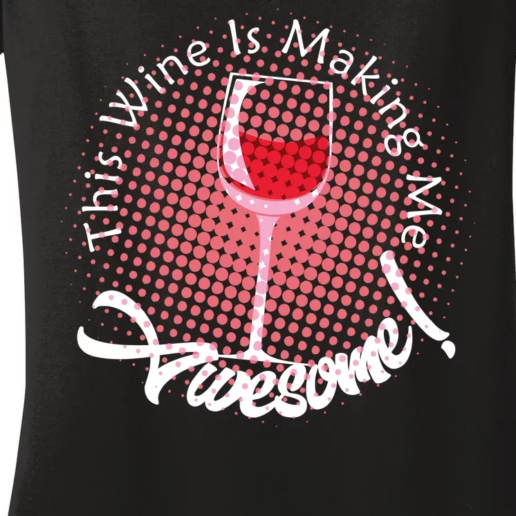 This Wine Is Making Me Awesome Women's V-Neck T-Shirt