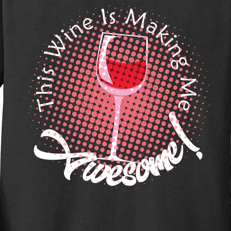 This Wine Is Making Me Awesome Kids Long Sleeve Shirt